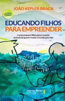 Educando Filhos Para Empreender, De Kepler, João. Editora Literare Books International Ltda, Capa Mole Em Português, 2012