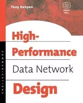 High Performance Data Network Design - Tony Kenyon (paper...