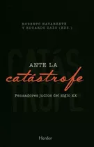 Ante La Catástrofe Pensadores Judíos Del Siglo Xx, De Eduardo Zazo , Roberto Navarrete. Editorial Herder En Español