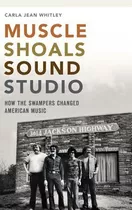Libro Muscle Shoals Sound Studio : How The Swampers Chang...