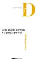 De La Prueba Cientãâfica A La Prueba Pericial, De Vázquez, Carmen. Editorial Marcial Pons Ediciones Jurídicas Y Sociales, S.a., Tapa Blanda En Español