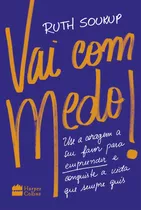 Vai Com Medo! - Use A Coragem A Seu Favor Para Empreender E