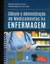 Cálculo E Administração De Medicamentos Na Enfermagem  6ª Ed