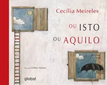 Ou Isto Ou Aquilo - Brochura: Brochura, De Cecília Meireles. Série Cecília Meireles Global Editora, Capa Mole Em Português, 2014