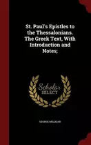 St Pauls Epistles To The Thessalonians The Greek Text, With 