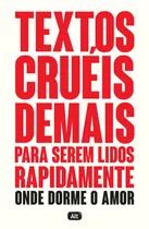 Textos Cruéis Demais Para Serem Lidos Rapidamente  Onde Dorme O Amor, De Pires, Igor. Série Tcd (2), Vol. 2. Editora Globo S/a, Capa Mole Em Português, 2019