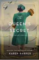 The Queen's Secret : A Novel Of England's World War Ii Qu...