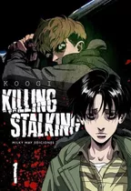 Killing Stalking N 01, De Koogi. Serie Killing Stalking, Vol. 1.0. Editorial Milky Way Ediciones, Tapa Blanda, Edición 1.0 En Español, 2019