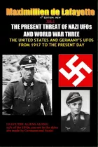 New.vol.2. 4th Edition. The Present Threat Of Nazi Ufos And World War Three, De De Lafayette, Maximillien. Editorial Lulu Pr, Tapa Blanda En Inglés