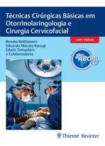 Técnicas Cirúrgicas Básicas Em Otorrinolaringologia E Cirurgia Cervicofacial, De Renato Roithmann. Editora Thieme Revinter Publicações Ltda, Capa Dura Em Português, 2022