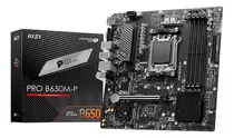 Tarjeta Madre Msi Pro B650m-p Am5 4x Ddr5 Usb-c Micro Atx