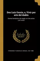 Libro Don Lu S Osorio, O, Vivir Por Arte Del Diablo : Dra...