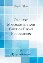 Orchard Management And Cost Of Pecan Production (classic Rep