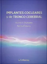 Implantes Cocleares Y De Tronco Cerebral, De Vicente Diamante., Vol. N/a. Editorial Edifarma, Tapa Dura, Edición 1 En Español, 2019