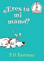 Eres Tu Mi Mama? (are You My Mother? Spanish Edition), De P D Eastman. Editorial Random House Books For Young Readers, Tapa Dura En Español