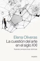 La Cuestión Del Arte En El Siglo Xxi - Elena Oliveras