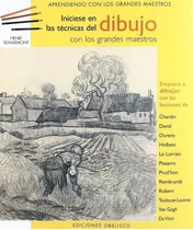 Iníciese En Las Técnicas Del Dibujo Con Los Grandes Maestros: Empiece A Dibujar Con Las Lecciones De Chardin, David, Durero, Holbein, Le Lorrain, Pissarro, Prud'hon, Rembrandt, Robert, Toulousse-lautr