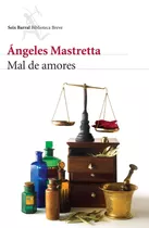 Mal De Amores (nueva Edic.), De Mastretta, Ángeles. Serie Biblioteca Breve Editorial Seix Barral México, Tapa Blanda En Español, 2014