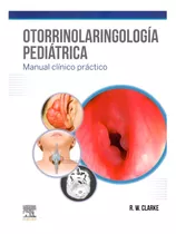 Otorrinolaringología Pediátrica. Manual Clinico Practico