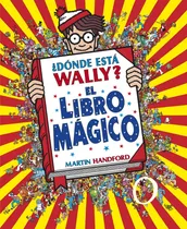 ¿dónde Está Wally?: El Libro Mágico - Martin Handford