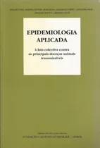 Epidemiologia Aplicada - A Luta Colectiva Contra As Princ...