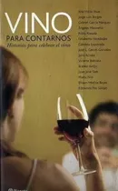 Vino Para Contarnos: Historias Para Celebrar El Vino