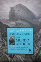 Historia Y Mito En El Mundo Antiguo - Assmann Jan