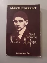 Seul, Comme Franz Kafka - Marthe Robert