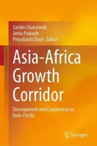 Libro Asia-africa Growth Corridor : Development And Coope...