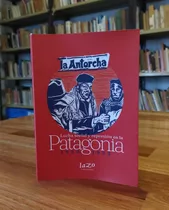 La Antorcha - Lucha Social Y Represión En La Patagonia 1920