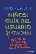 Niños Guia Del Usuario ( Natacha ) Pescetti - Loqueleo