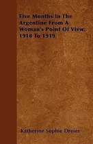 Five Months In The Argentine From A Woman's Point Of View, 