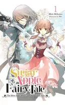 Sugar Apple Fairy Tale, Vol. 1 (light Novel) - Miri Mikawa