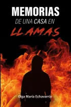 Libro: Memorias De Una Casa En Llamas: Novela De Misterio (s