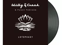 Vinilo Willy Crook - Lotophagy - Rgs