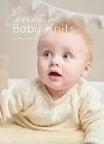 Essential Baby Knits : Eight Hand Knit Designs - Quail Studi