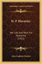 Libro H. P. Blavatsky: Her Life And Work For Humanity (19...
