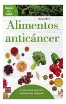 Alimentos Anticancer . Basicos De La Salud