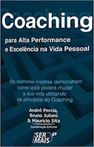 Livro Coaching Para Alta Performance E Excelencia Na Vida Pessoal - Andre Percia / Bruno Juliani / Mauricio Sita [2014]