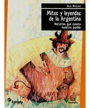 Mitos Y Leyendas De La Argentina - Iris Rivera