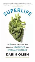 Superlife : The 5 Simple Fixes That Will Make You Healthy, F
