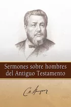 Sermones Sobre Hombres Del Antiguo Testamento, De Charles Spurgeon. Editorial Mundo Hispano, Tapa Blanda En Español, 2016