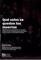 Que Solos Se Quedan Los Muertos - Ettlin Edgardo