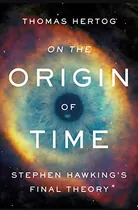 Book : On The Origin Of Time Stephen Hawkings Final Theory 
