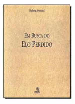 Em Busca Do Elo Perdido, De Helena Armond. Editora Escrituras, Capa Mole Em Português