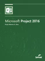 Microsoft Project 2016, De Dias, Paulo Roberto Pereira. Editora Serviço Nacional De Aprendizagem Comercial, Capa Mole Em Português, 2016