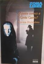 Quien Conoce A Greta Garbo, De Huidobro, Norma. Editorial Norma En Español