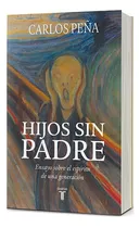 Hijos Sin Padre, De Peña, Carlos. Editorial Taurus, Tapa Blanda En Español