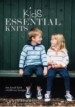 Kids Essential Knits : 10 Hand Knit Children's Designs - Qua