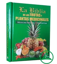 La Biblia De Las Frutas Y Plantas Medicinales